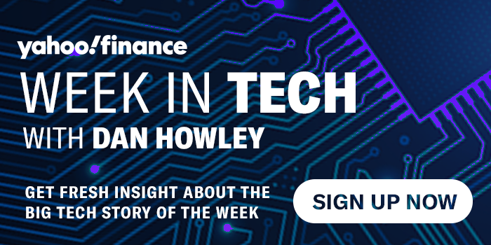 Sign up for Yahoo Finance's Week in Tech newsletter.