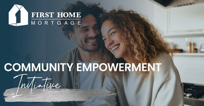 First Home Mortgage Community Empowerment Initiative